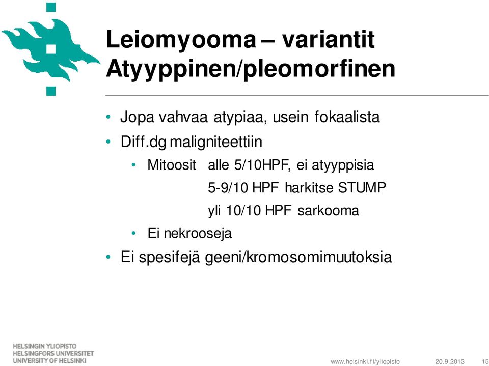 dg maligniteettiin Mitoosit alle 5/10HPF, ei atyyppisia 5-9/10