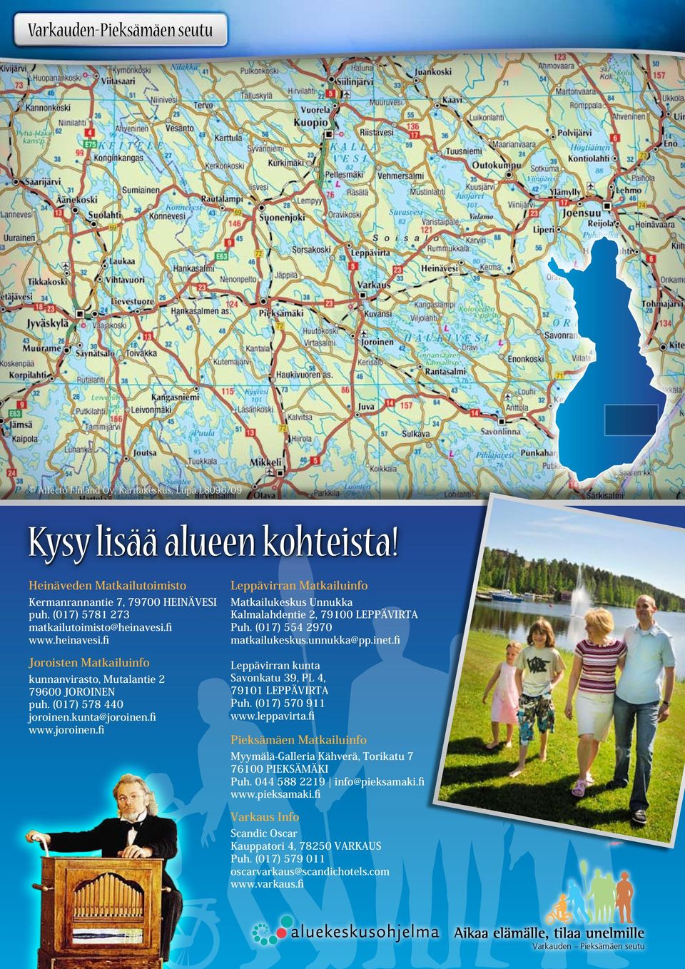 kunta@joroinen.fi www.joroinen.fi Leppävirran Matkailuinfo Matkailukeskus Unnukka Kalmalahdentie 2, 79100 Puh. (017) 554 2970 matkailukeskus.unnukka@pp.inet.