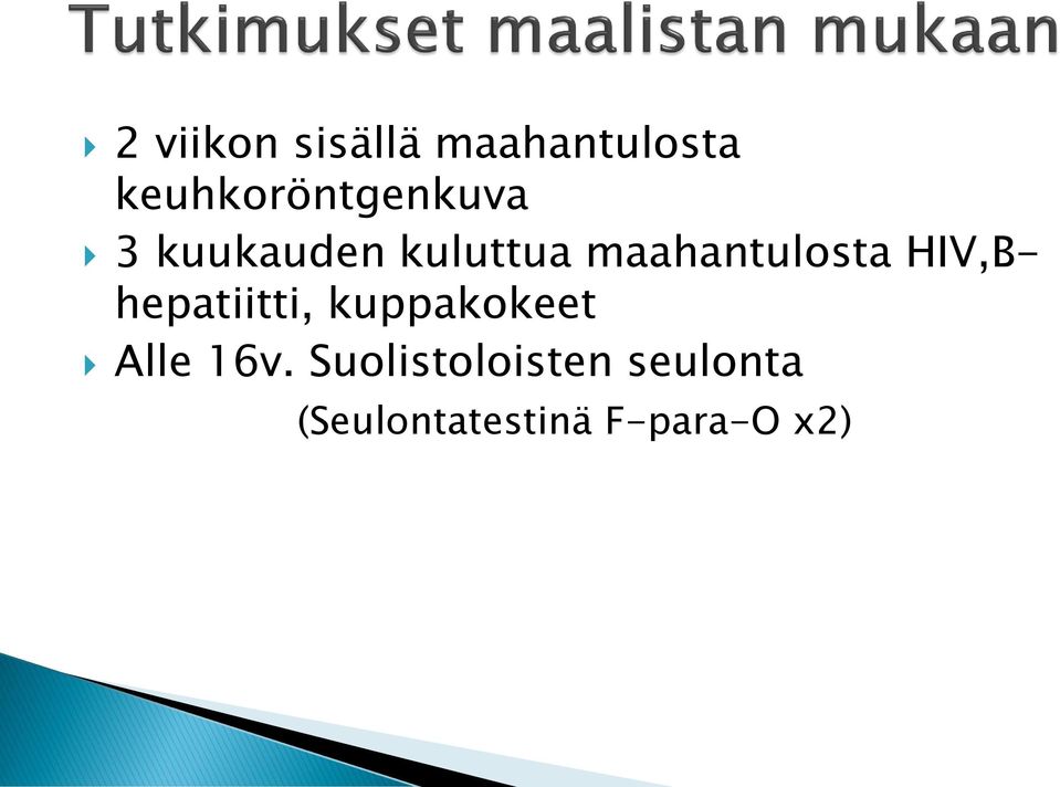 maahantulosta HIV,Bhepatiitti, kuppakokeet