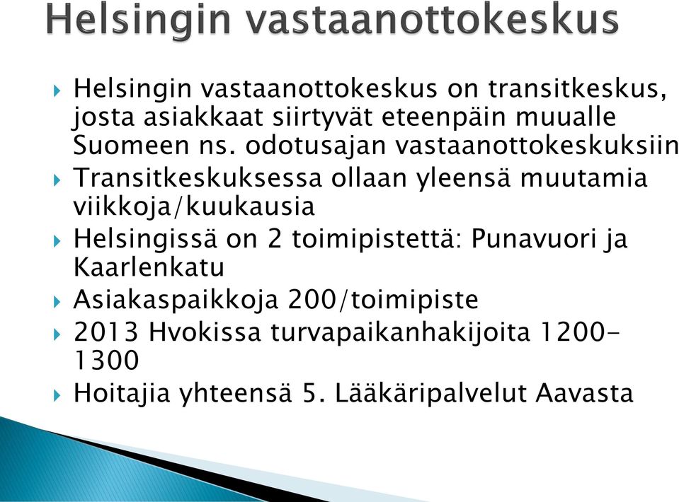 odotusajan vastaanottokeskuksiin Transitkeskuksessa ollaan yleensä muutamia