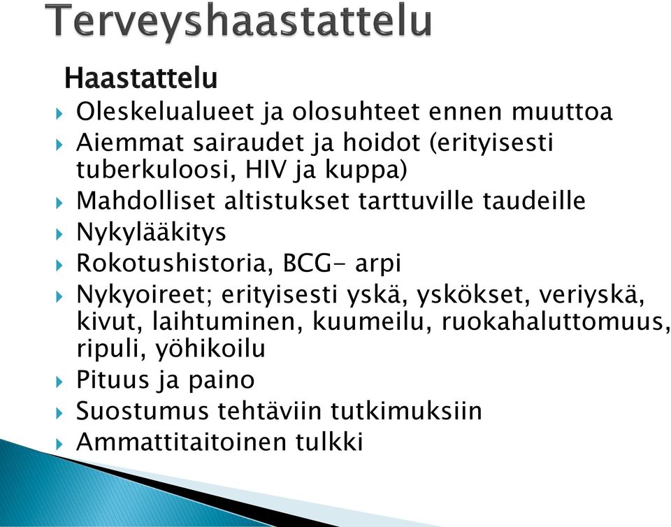 Rokotushistoria, BCG- arpi Nykyoireet; erityisesti yskä, yskökset, veriyskä, kivut, laihtuminen,