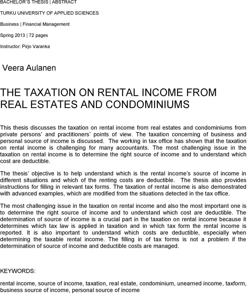 The taxation concerning of business and personal source of income is discussed. The working in tax office has shown that the taxation on rental income is challenging for many accountants.