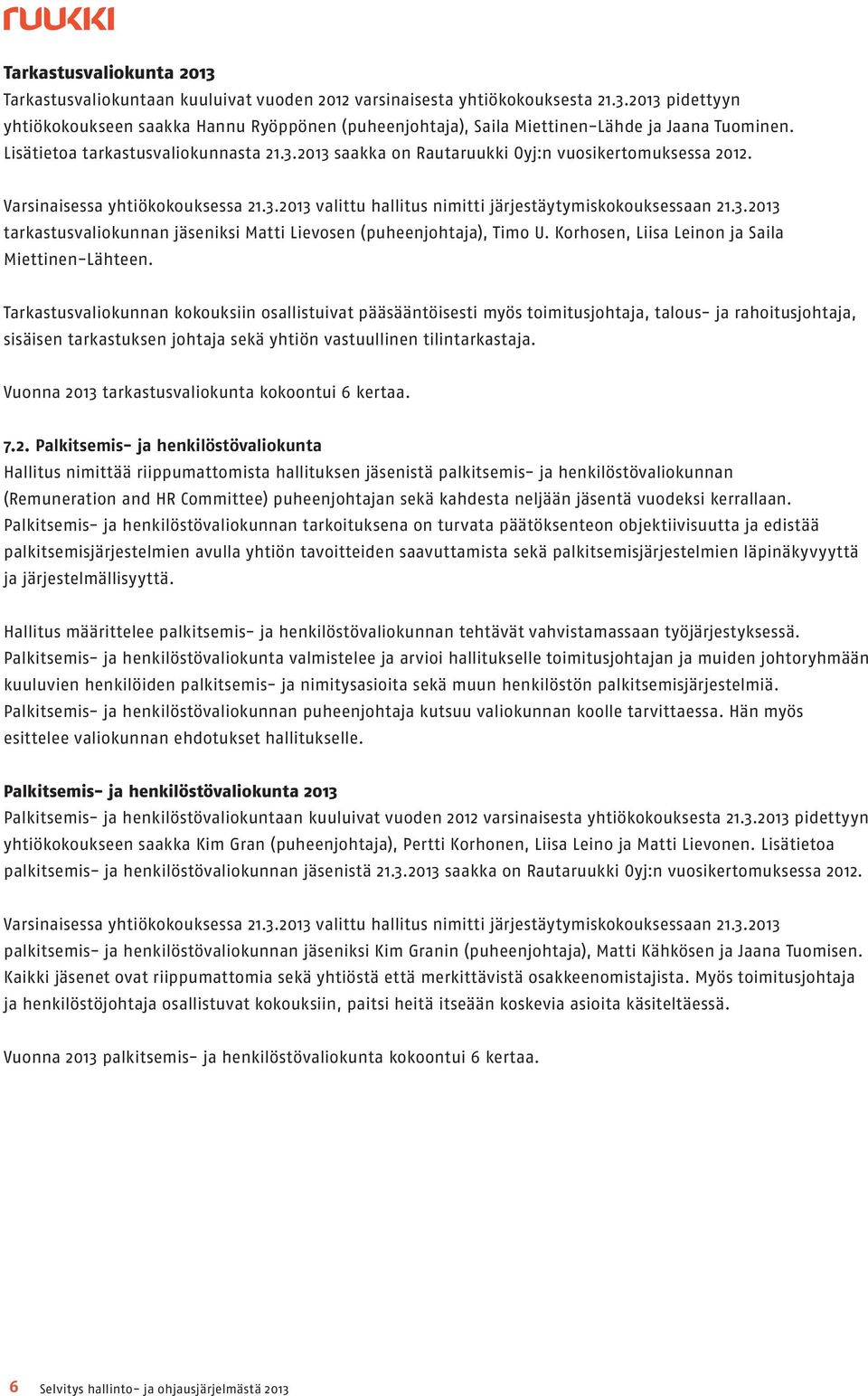 Korhosen, Liisa Leinon ja Saila Miettinen-Lähteen.