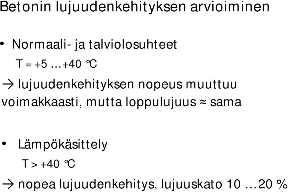 muuttuu voimakkaasti, mutta loppulujuus sama