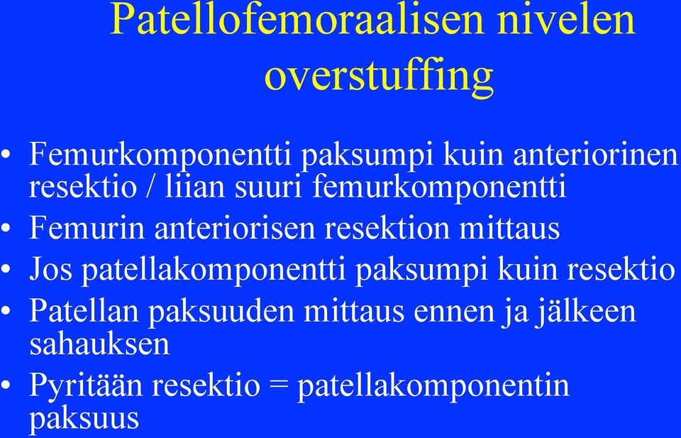 resektion mittaus Jos patellakomponentti paksumpi kuin resektio Patellan