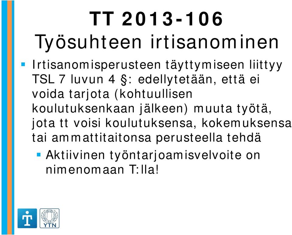 koulutuksenkaan jälkeen) muuta työtä, jota tt voisi koulutuksensa,