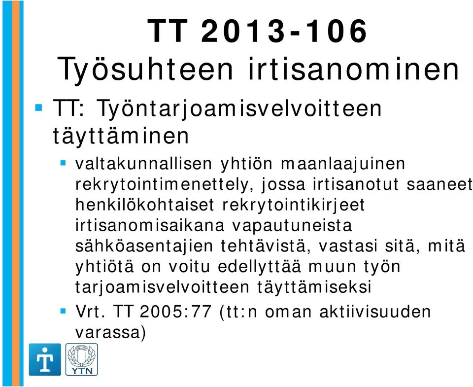 rekrytointikirjeet irtisanomisaikana vapautuneista sähköasentajien tehtävistä, vastasi sitä, mitä