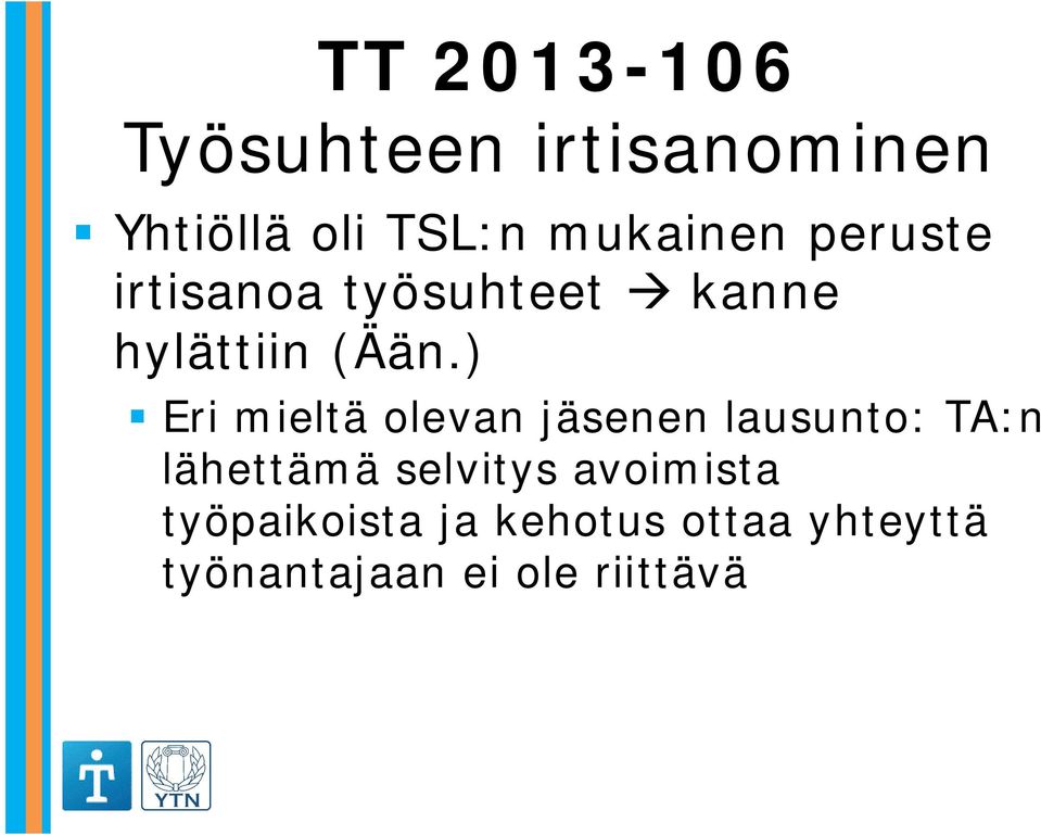 ) Eri mieltä olevan jäsenen lausunto: TA:n lähettämä selvitys