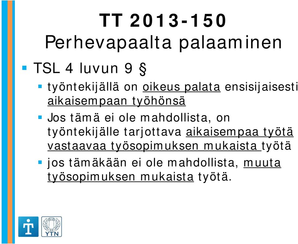 työntekijälle tarjottava aikaisempaa työtä vastaavaa työsopimuksen mukaista