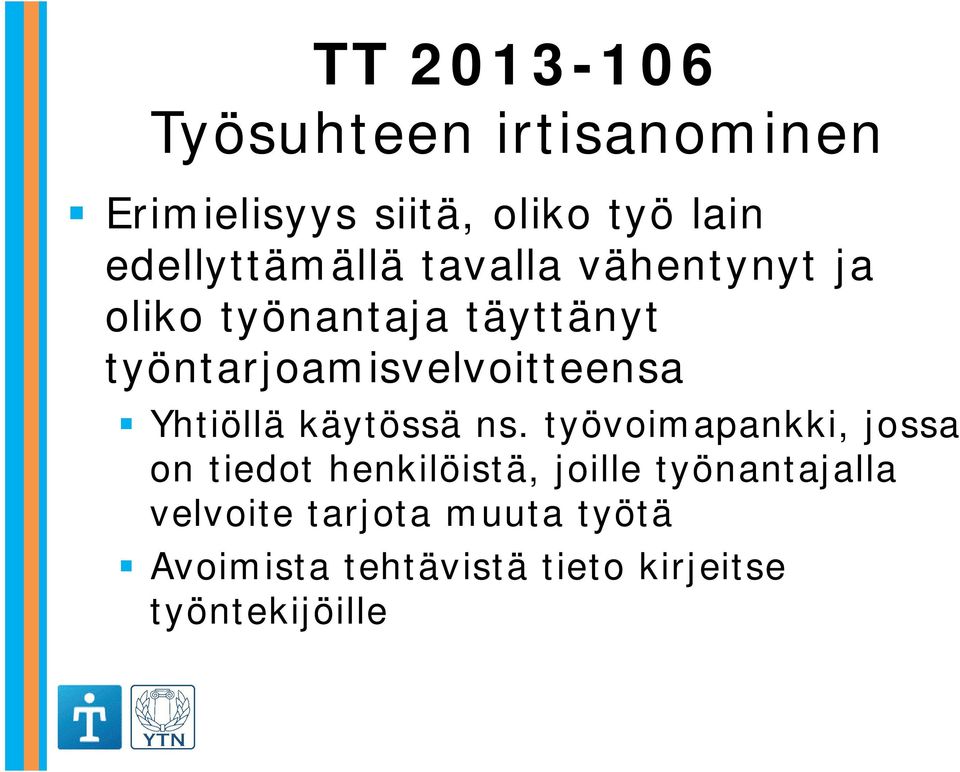 työntarjoamisvelvoitteensa Yhtiöllä käytössä ns.