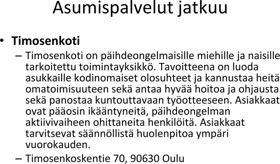 ohjausta sekä panostaa kuntouttavaan työotteeseen.