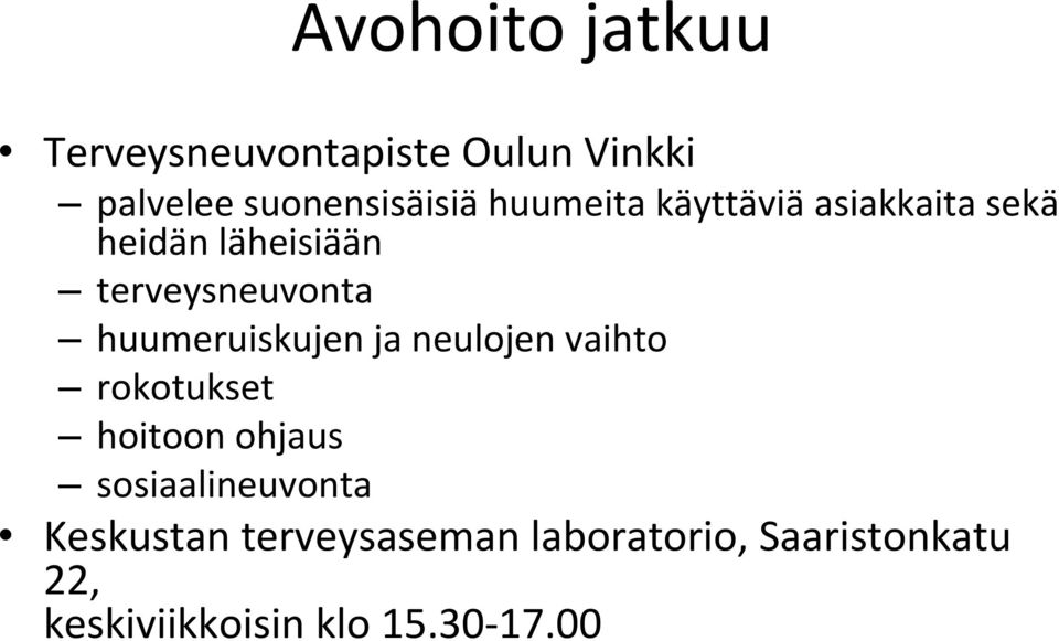 huumeruiskujen ja neulojen vaihto rokotukset hoitoon ohjaus sosiaalineuvonta
