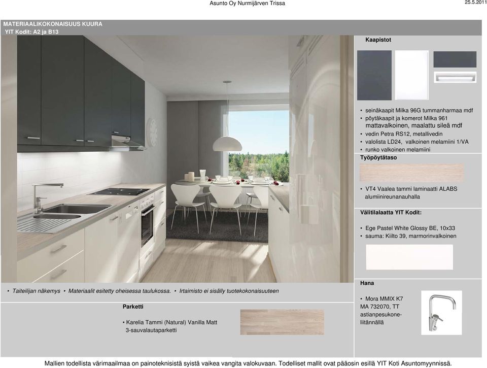 alumiinireunanauhalla Välitilalaatta YIT Kodit: Ege Pastel White Glossy BE, 10x33 sauma: Kiilto 39, marmorinvalkoinen Taiteilijan näkemys Materiaalit esitetty