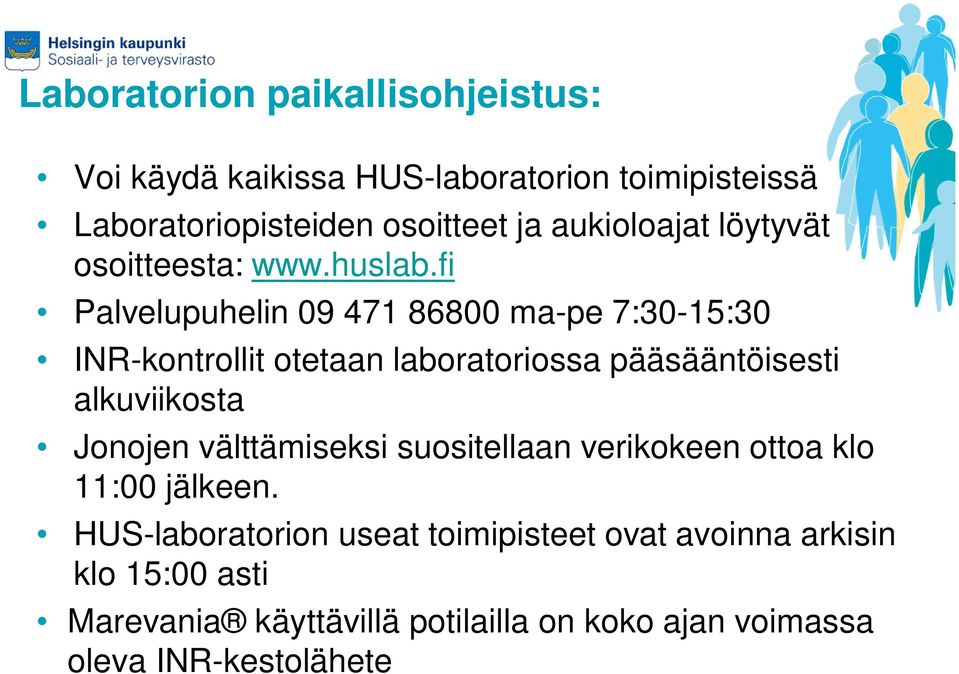 fi Palvelupuhelin 09 471 86800 ma-pe 7:30-15:30 INR-kontrollit otetaan laboratoriossa pääsääntöisesti alkuviikosta Jonojen