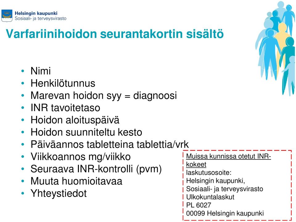 Viikkoannos mg/viikko Seuraava INR-kontrolli (pvm) Muuta huomioitavaa Yhteystiedot Muissa kunnissa