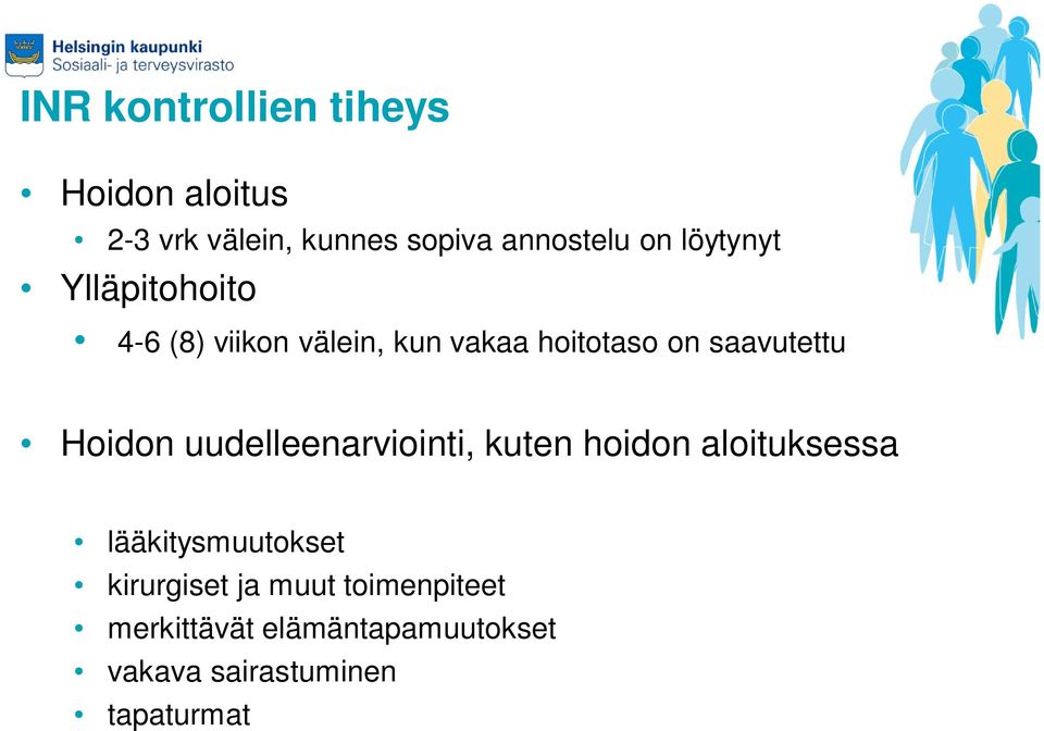 Hoidon uudelleenarviointi, kuten hoidon aloituksessa lääkitysmuutokset kirurgiset