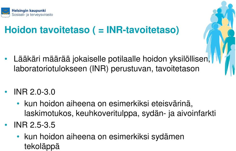 0-3.0 kun hoidon aiheena on esimerkiksi eteisvärinä, laskimotukos,