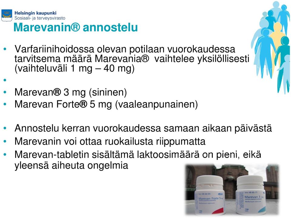 (vaaleanpunainen) Annostelu kerran vuorokaudessa samaan aikaan päivästä Marevanin voi ottaa