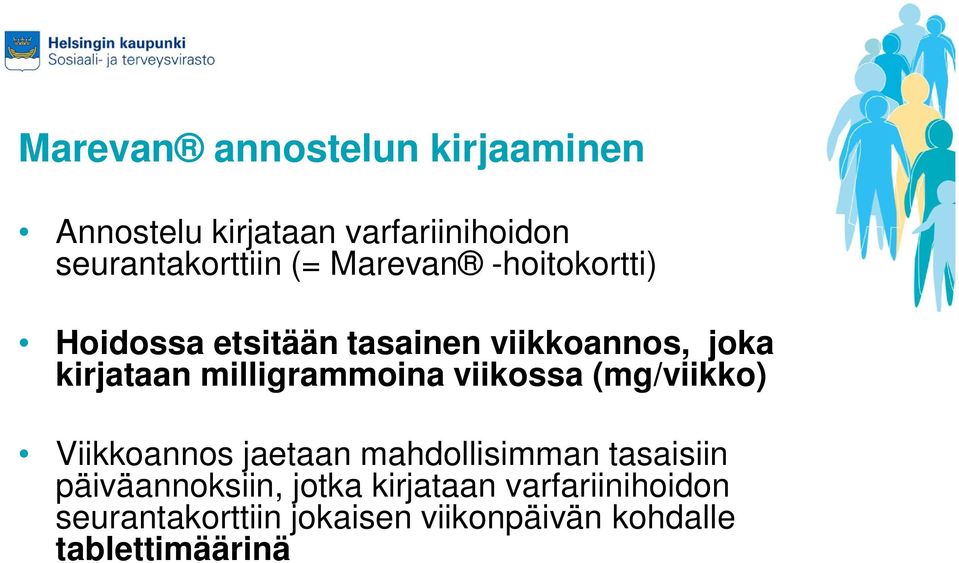 milligrammoina viikossa (mg/viikko) Viikkoannos jaetaan mahdollisimman tasaisiin