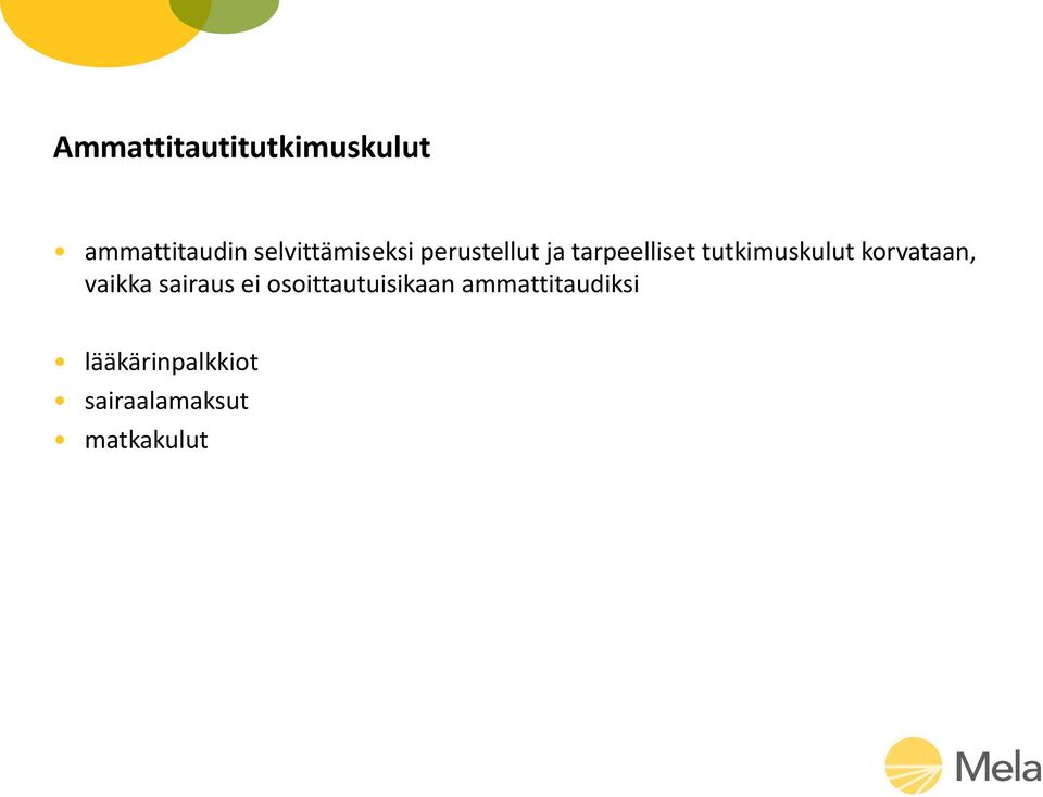tutkimuskulut korvataan, vaikka sairaus ei