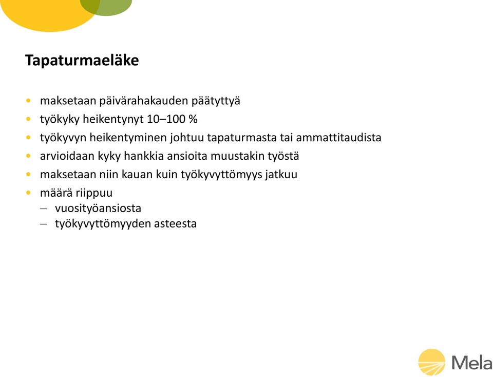 arvioidaan kyky hankkia ansioita muustakin työstä maksetaan niin kauan