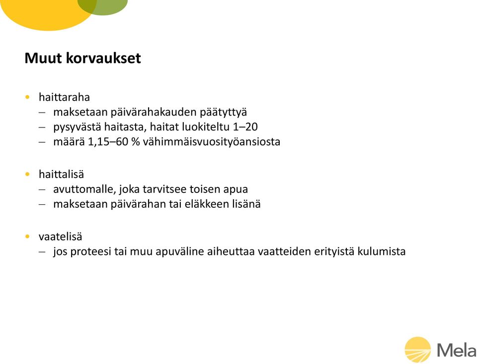 haittalisä avuttomalle, joka tarvitsee toisen apua maksetaan päivärahan tai