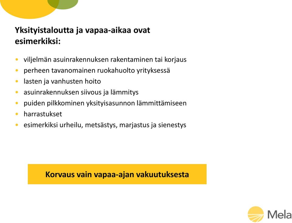 asuinrakennuksen siivous ja lämmitys puiden pilkkominen yksityisasunnon lämmittämiseen