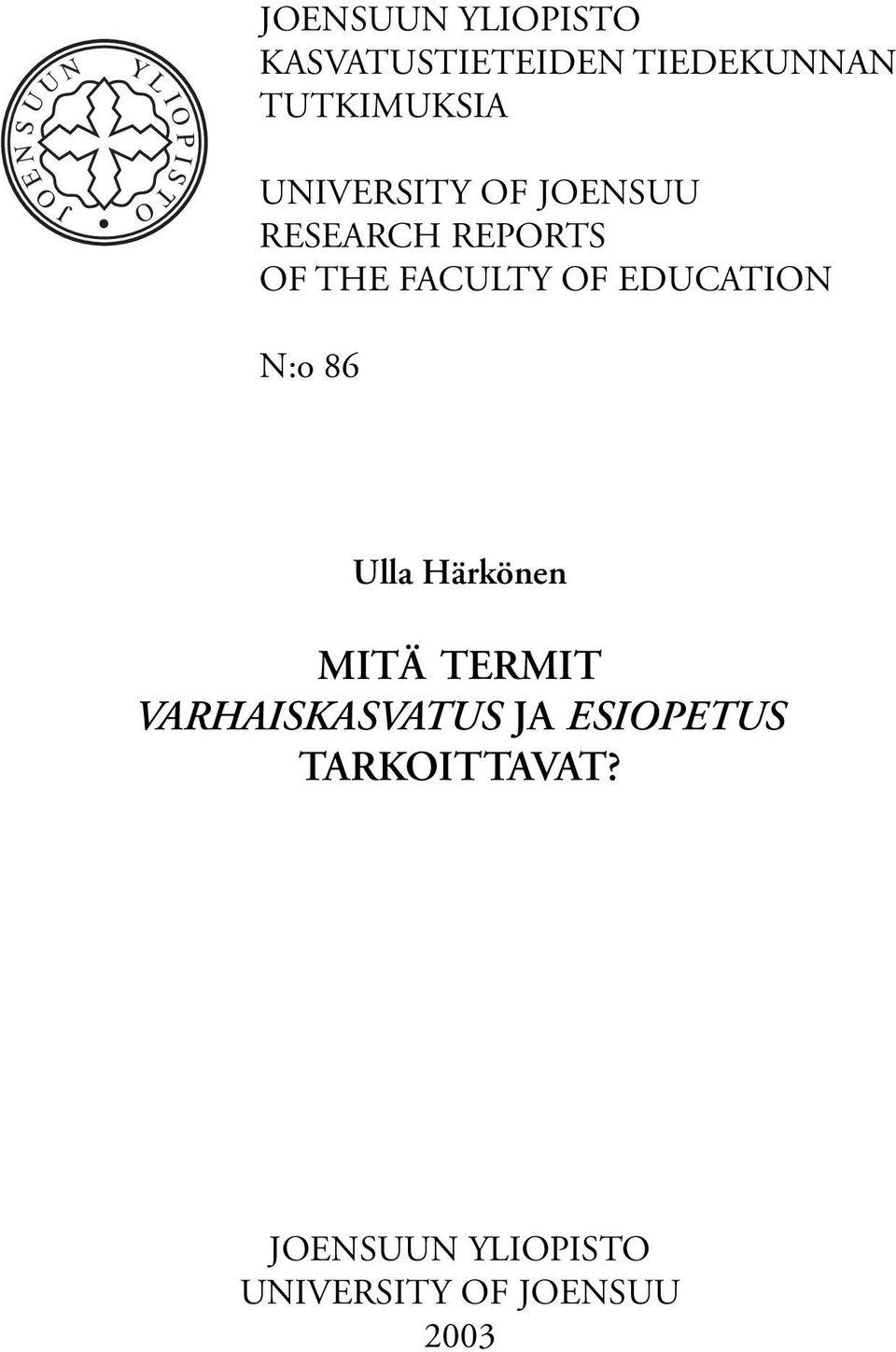 THE FACULTY OF EDUCATION N:o 86 Ulla Härkönen MITÄ TERMIT