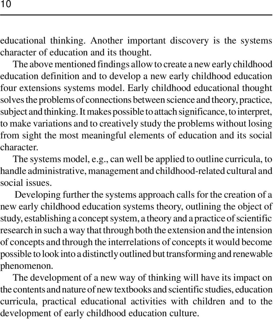 Early childhood educational thought solves the problems of connections between science and theory, practice, subject and thinking.