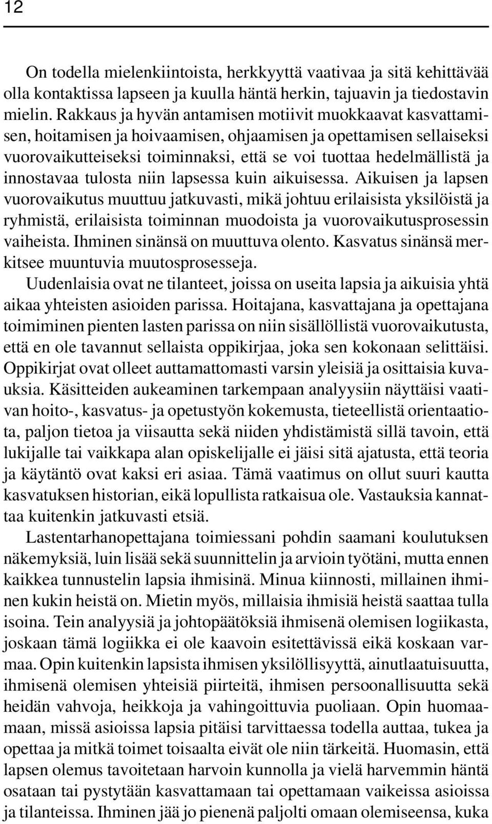 innostavaa tulosta niin lapsessa kuin aikuisessa.