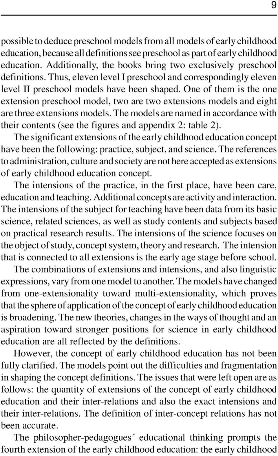 One of them is the one extension preschool model, two are two extensions models and eight are three extensions models.