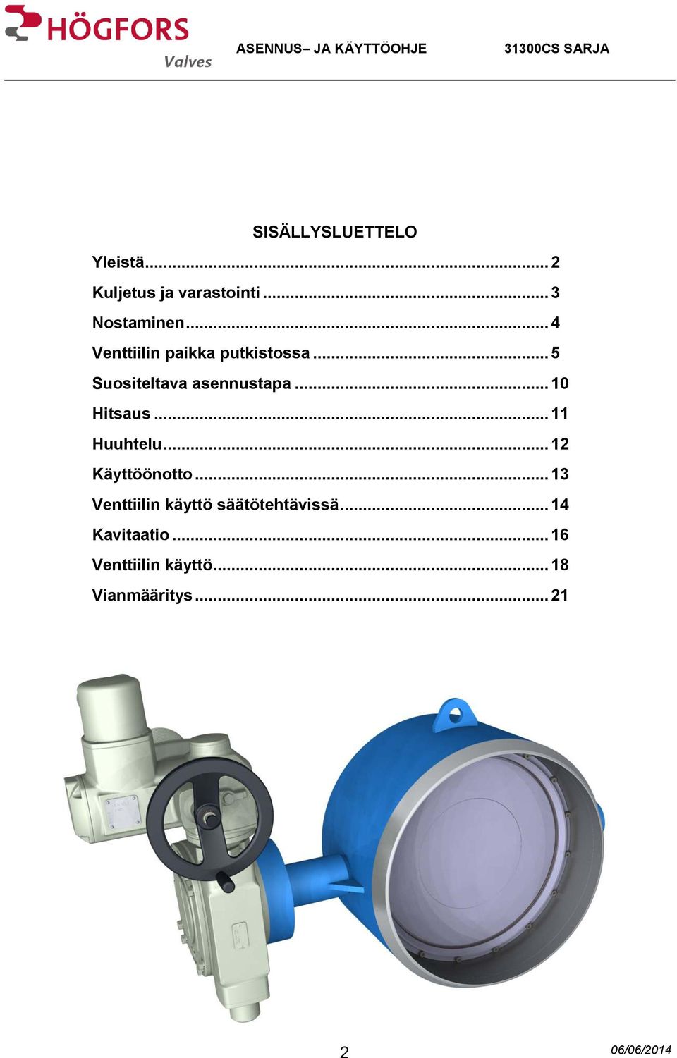 .. 10 Hitsaus... 11 Huuhtelu... 12 Käyttöönotto.