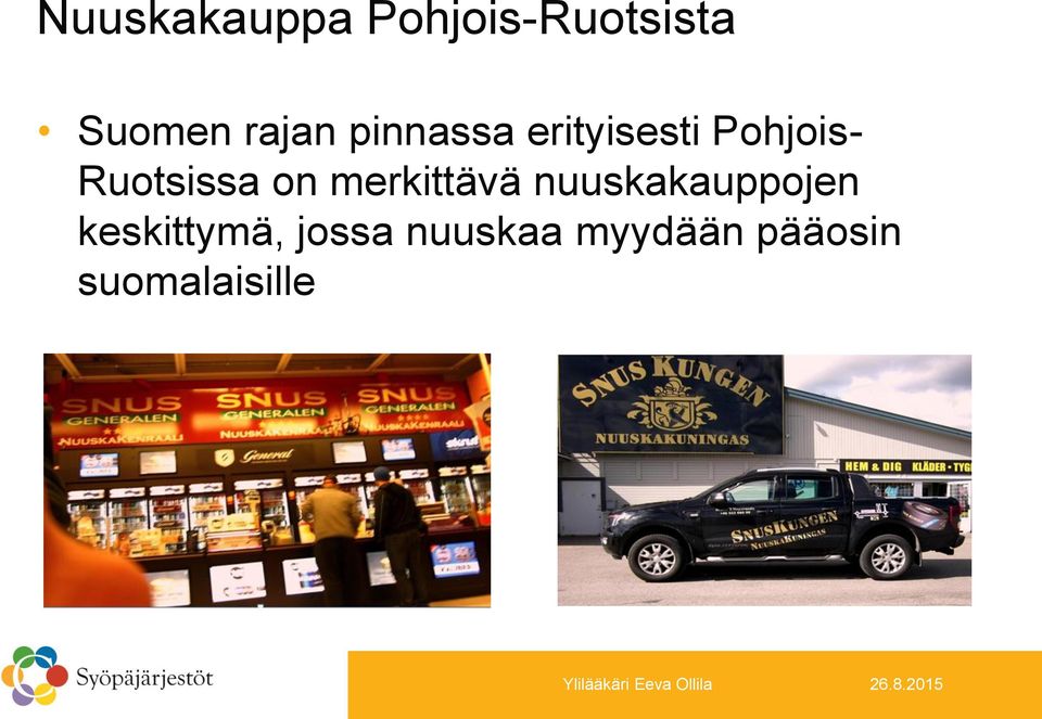 Ruotsissa on merkittävä nuuskakauppojen