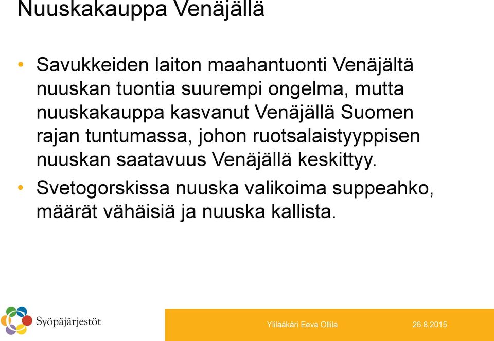 tuntumassa, johon ruotsalaistyyppisen nuuskan saatavuus Venäjällä keskittyy.