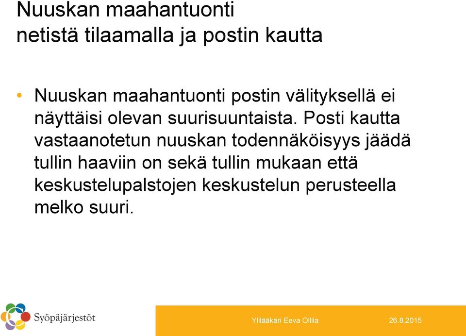 Posti kautta vastaanotetun nuuskan todennäköisyys jäädä tullin haaviin