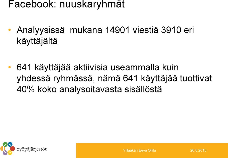 aktiivisia useammalla kuin yhdessä ryhmässä, nämä