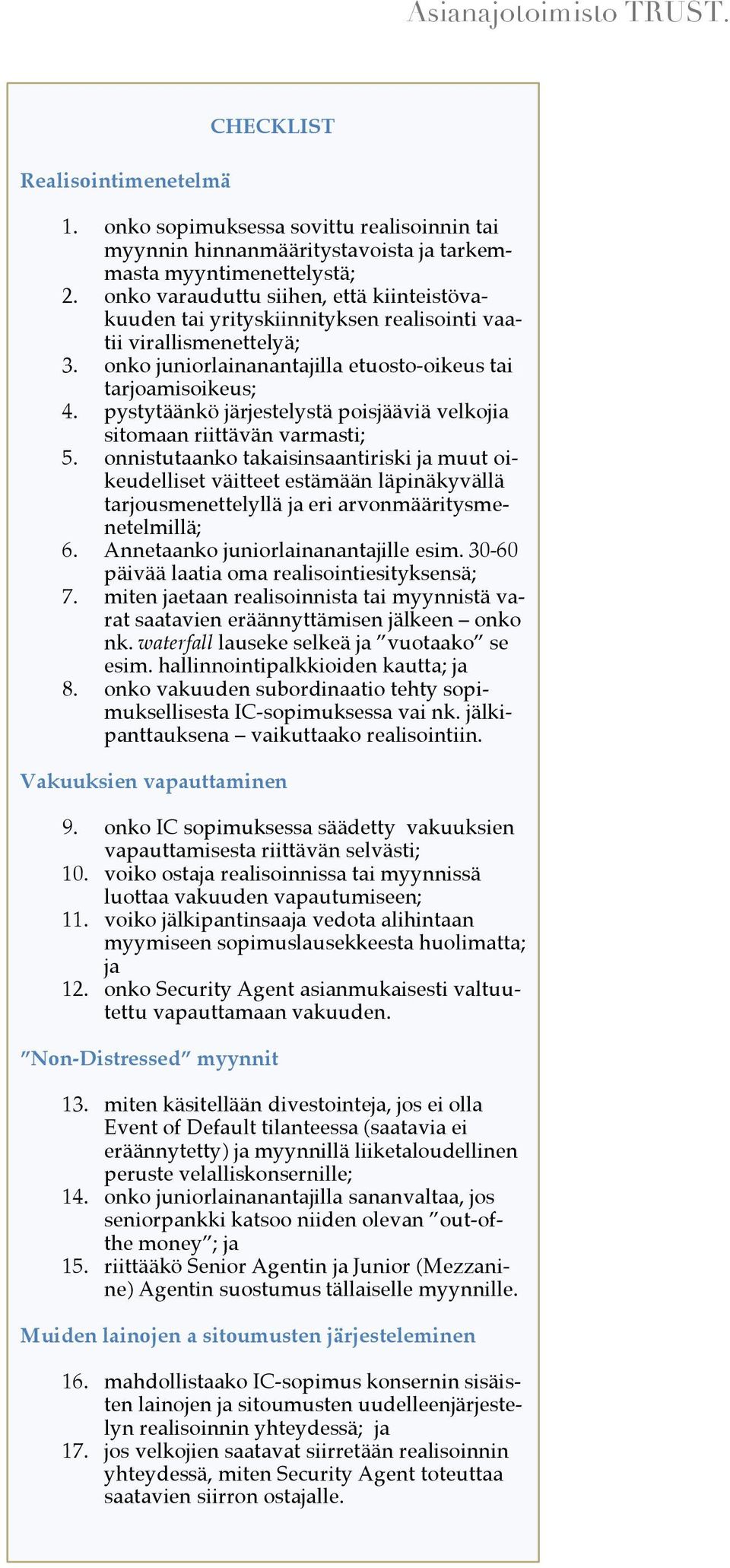 pystytäänkö järjestelystä poisjääviä velkojia sitomaan riittävän varmasti; 5.