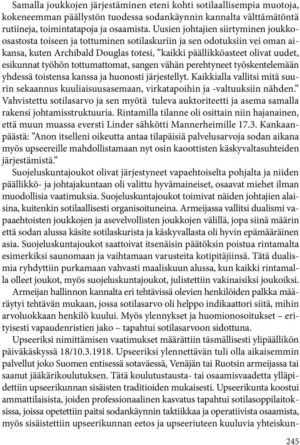 työhön tottumattomat, sangen vähän perehtyneet työskentelemään yhdessä toistensa kanssa ja huonosti järjestellyt.
