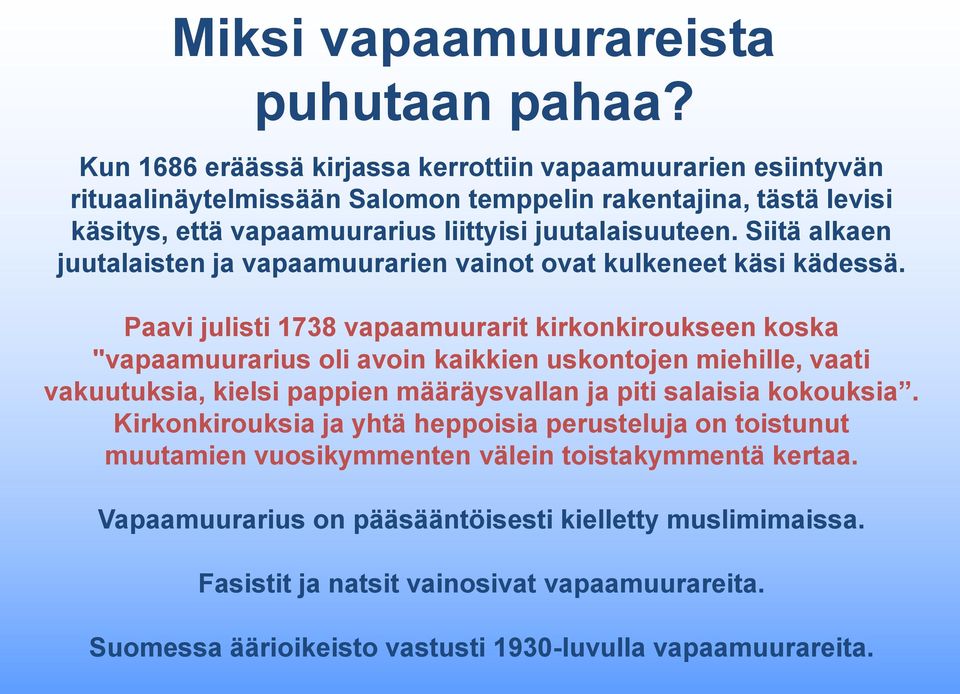 Siitä alkaen juutalaisten ja vapaamuurarien vainot ovat kulkeneet käsi kädessä.