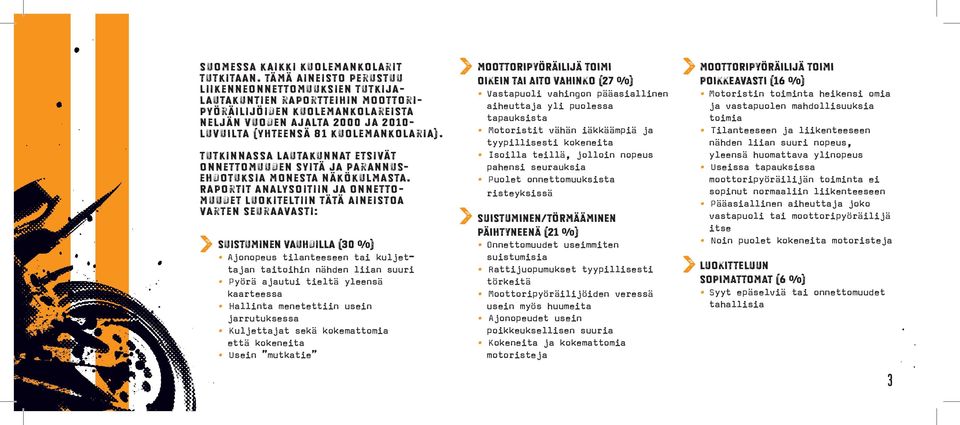 Tutkinnassa lautakunnat etsivät onnettomuuden syitä ja parannusehdotuksia monesta näkökulmasta.