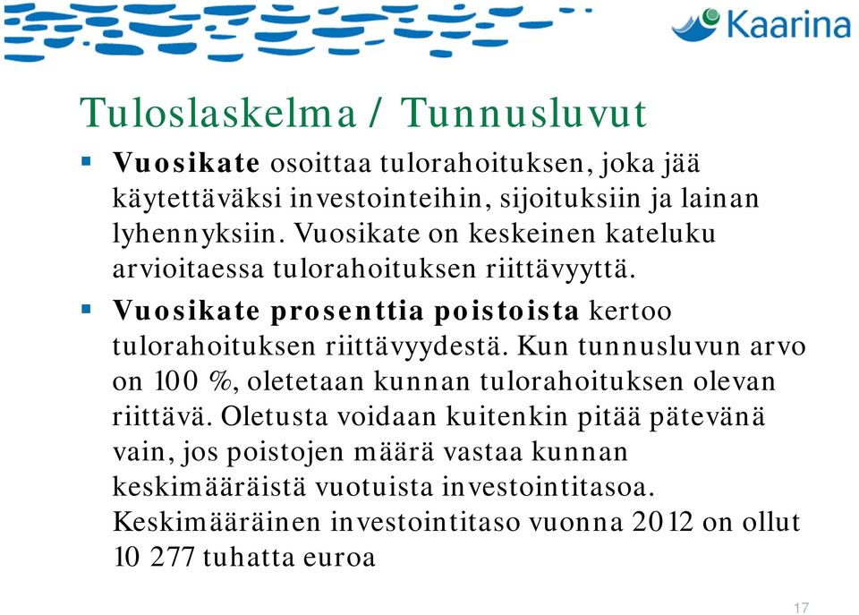 Vuosikate prosenttia poistoista kertoo tulorahoituksen riittävyydestä.