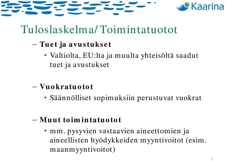 sopimuksiin perustuvat vuokrat Muut toimintatuotot mm.