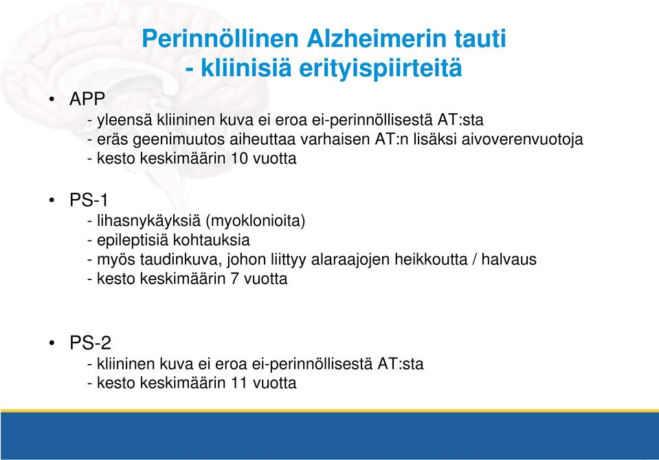 lihasnykäyksiä (myoklonioita) - epileptisiä kohtauksia - myös taudinkuva, johon liittyy alaraajojen heikkoutta /