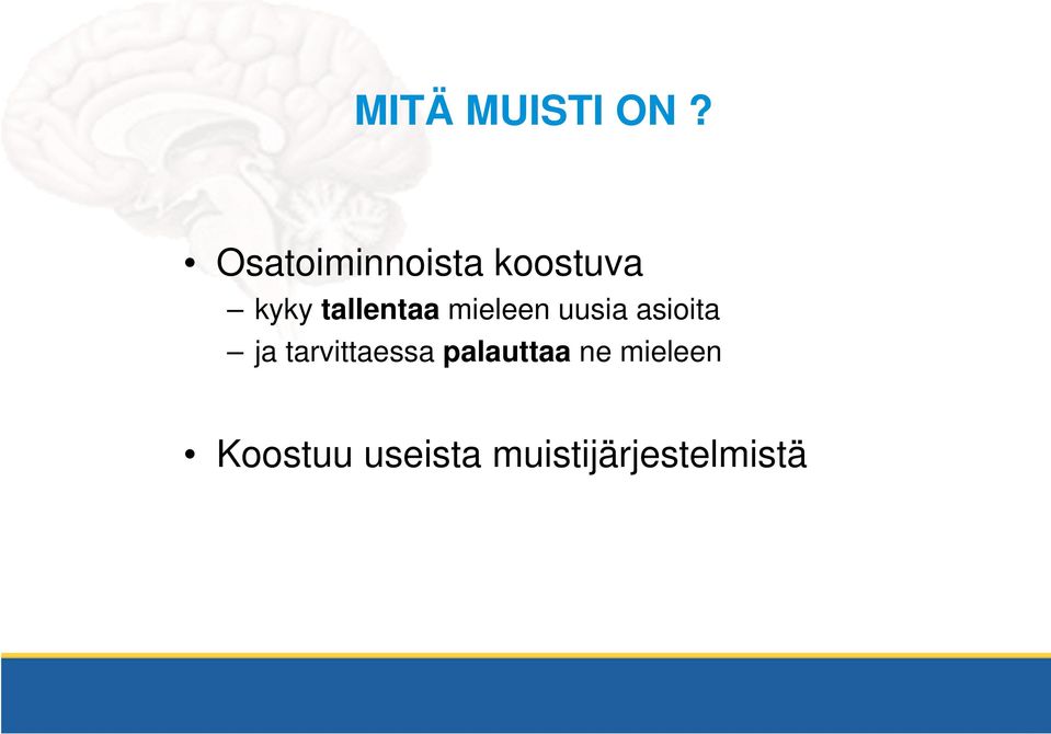 tallentaa mieleen uusia asioita ja