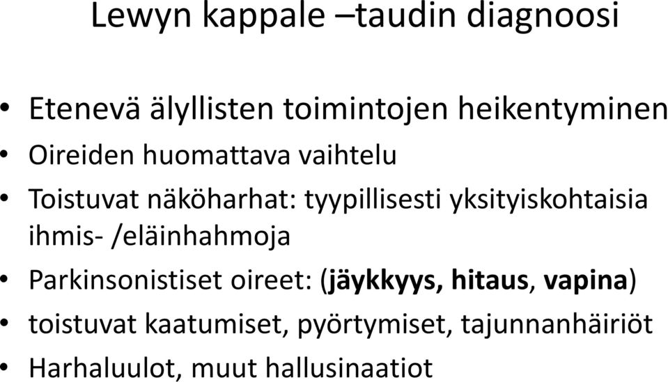 yksityiskohtaisia ihmis- /eläinhahmoja Parkinsonistiset oireet: (jäykkyys,