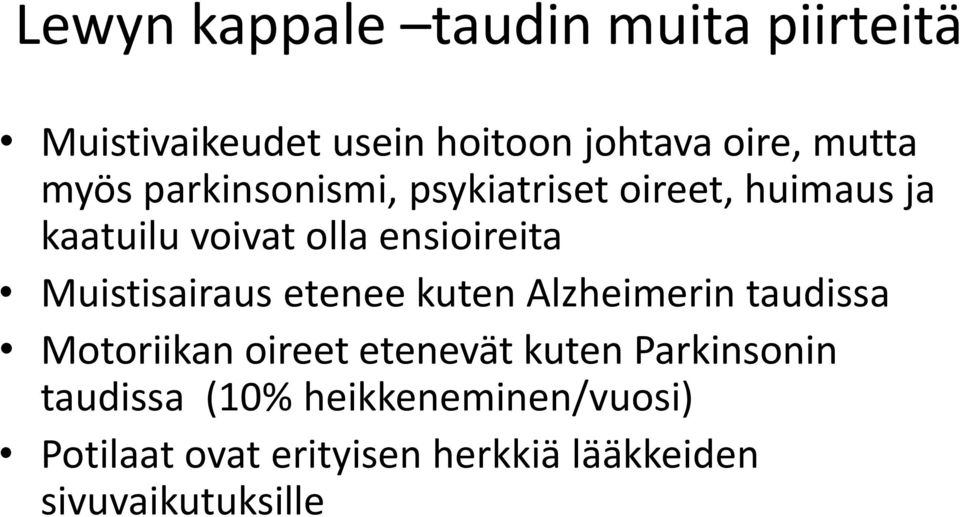 Muistisairaus etenee kuten Alzheimerin taudissa Motoriikan oireet etenevät kuten