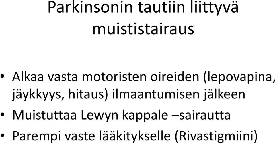 hitaus) ilmaantumisen jälkeen Muistuttaa Lewyn