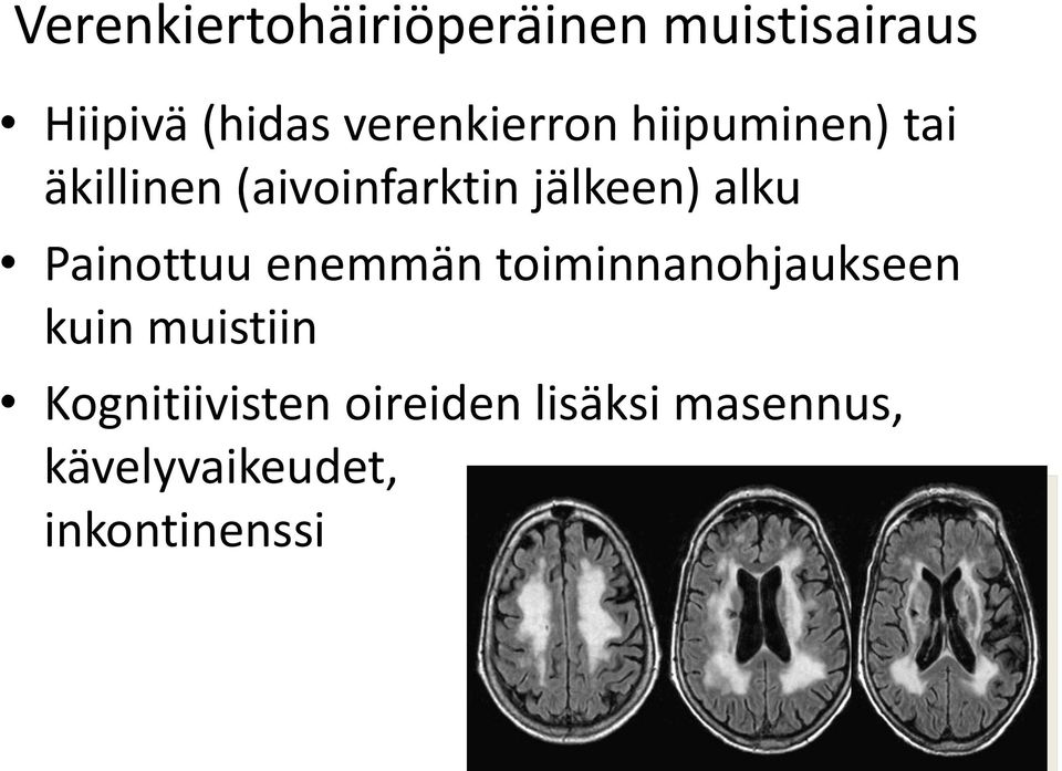 jälkeen) alku Painottuu enemmän toiminnanohjaukseen kuin