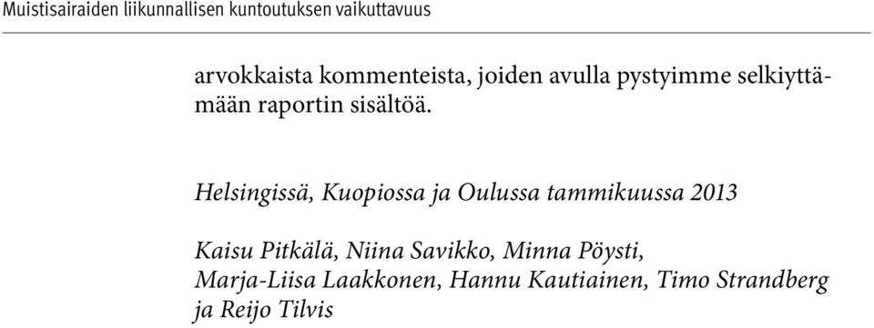 Helsingissä, Kuopiossa ja Oulussa tammikuussa 2013 Kaisu