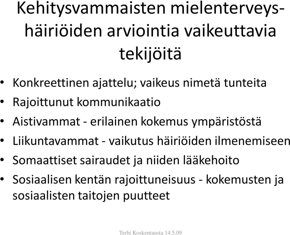 ympäristöstä Liikuntavammat - vaikutus häiriöiden ilmenemiseen Somaattiset sairaudet ja